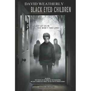 Black Eyed Children: Revised 2nd Edition -- David Weatherly